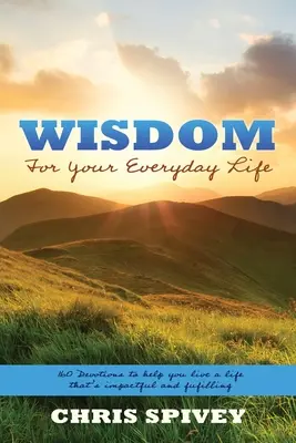Múdrosť pre každodenný život: 160 pobožností, ktoré vám pomôžu žiť úderný a naplňujúci život - Wisdom for Your Everyday Life: 160 Devotions to Help You Live a Life That's Impactful and Fulfilling