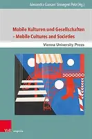 Mobile Kulturen Und Gesellschaften / Mobilné kultúry a spoločnosti - Mobile Kulturen Und Gesellschaften / Mobile Cultures and Societies