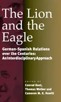 Lev a orol: Nemecko-španielske vzťahy v priebehu storočí: Interdisciplinárny prístup - The Lion and the Eagle: German-Spanish Relations Over the Centuries: An Interdisciplinary Approach