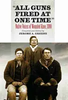 Všetky zbrane vystrelili naraz: Hlasy domorodcov z Wounded Knee - All Guns Fired at One Time: Native Voices of Wounded Knee