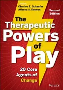 Terapeutická sila hry: 20 základných činiteľov zmeny - The Therapeutic Powers of Play: 20 Core Agents of Change