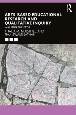 Umelecky orientovaný edukačný výskum a kvalitatívne skúmanie: Kráčanie po ceste - Arts-Based Educational Research and Qualitative Inquiry: Walking the Path