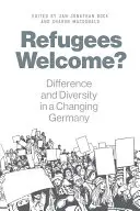 Utečenci vítaní? Rozdielnosť a rozmanitosť v meniacom sa Nemecku - Refugees Welcome?: Difference and Diversity in a Changing Germany