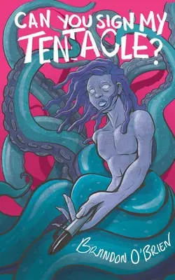 Môžeš mi podpísať tykadlo? Básne - Can You Sign My Tentacle?: Poems