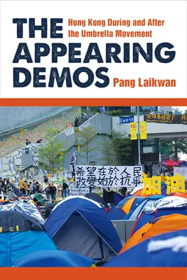 Zjavujúci sa démos: Hongkong počas a po Dáždnikovom hnutí - The Appearing Demos: Hong Kong During and After the Umbrella Movement