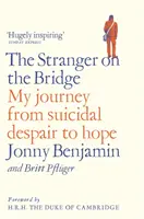 Cudzinec na moste: Moja cesta od samovražedného zúfalstva k nádeji - The Stranger on the Bridge: My Journey from Suicidal Despair to Hope