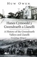 Hanes Cymoedd y Gwendraeth a Llanelli/História údolí Gwendraeth a Llanelli - Hanes Cymoedd y Gwendraeth a Llanelli/History of the Gwendraeth Valleys and Llanelli