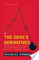 Diablove deriváty: Nevypovedaný príbeh o šikovných obchodníkoch a nešťastných regulačných orgánoch, ktorí takmer rozvrátili Wall Street... - The Devil's Derivatives: The Untold Story of the Slick Traders and Hapless Regulators Who Almost Blew Up Wall Street . . . an