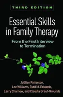 Základné zručnosti v rodinnej terapii, tretie vydanie: Od prvého rozhovoru po ukončenie spolupráce, tretie vydanie - Essential Skills in Family Therapy, Third Edition: From the First Interview to Termination