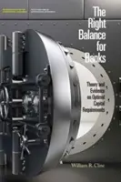 Správna rovnováha pre banky: Teória a dôkazy o optimálnych kapitálových požiadavkách - The Right Balance for Banks: Theory and Evidence on Optimal Capital Requirements