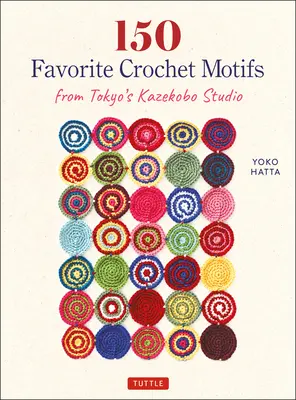 150 obľúbených háčkovaných motívov z tokijského štúdia Kazekobo - 150 Favorite Crochet Motifs from Tokyo's Kazekobo Studio