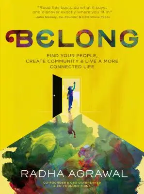 Patríme k sebe: Nájdite svojich ľudí, vytvorte komunitu a žite prepojenejší život - Belong: Find Your People, Create Community, and Live a More Connected Life