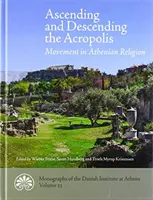 Výstup na Akropolu a zostup z nej: Pohyb v aténskom náboženstve - Ascending and Descending the Acropolis: Movement in Athenian Religion