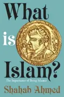 Čo je islam? Čo je dôležité byť islamistom? - What Is Islam?: The Importance of Being Islamic
