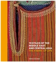 Textil Blízkeho východu a strednej Ázie: Tkanina života - Textiles of the Middle East and Central Asia: The Fabric of Life