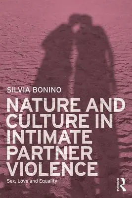 Príroda a kultúra v intímnom partnerskom násilí: Sex, láska a rovnosť - Nature and Culture in Intimate Partner Violence: Sex, Love and Equality