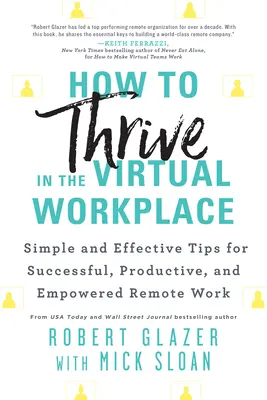 Ako prosperovať na virtuálnom pracovisku: Ako pracovať na diaľku: Jednoduché a účinné tipy pre úspešnú, produktívnu a plnohodnotnú prácu na diaľku - How to Thrive in the Virtual Workplace: Simple and Effective Tips for Successful, Productive, and Empowered Remote Work