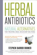 Bylinné antibiotiká: Prírodné alternatívy liečby baktérií odolných voči liekom - Herbal Antibiotics: Natural Alternatives for Treating Drug-Resistant Bacteria