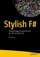 Štýlový F#: Tvorba elegantného funkčného kódu pre .Net a .Net Core - Stylish F#: Crafting Elegant Functional Code for .Net and .Net Core