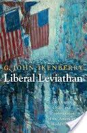 Liberálny Leviatan: Pôvod, kríza a transformácia amerického svetového poriadku - Liberal Leviathan: The Origins, Crisis, and Transformation of the American World Order
