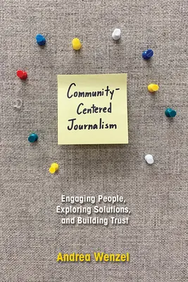 Žurnalistika zameraná na komunitu: Zapojenie ľudí, hľadanie riešení a budovanie dôvery - Community-Centered Journalism: Engaging People, Exploring Solutions, and Building Trust
