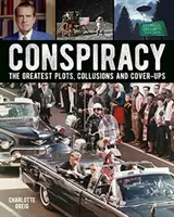 Konšpirácie - Najväčšie sprisahania, sprisahania a utajovania - Conspiracy - The Greatest Plots, Collusions and Cover-Ups