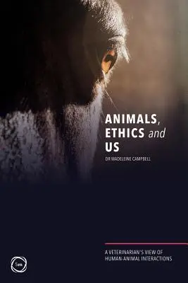 Zvieratá, etika a my: Pohľad veterinára na interakcie medzi ľuďmi a zvieratami - Animals, Ethics and Us: A Veterinary's View of Human-Animal Interactions