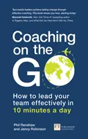 Koučovanie v pohybe: Ako efektívne viesť svoj tím za 10 minút denne - Coaching on the Go: How to Lead Your Team Effectively in 10 Minutes a Day