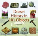 História Dorsetu v 101 objektoch - Dorset History in 101 Objects