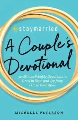 #Staymarried: Párové pobožnosti: 30-minútové týždenné pobožnosti na rast vo viere a radosti od I Do po Ever After - #Staymarried: A Couples Devotional: 30-Minute Weekly Devotions to Grow in Faith and Joy from I Do to Ever After