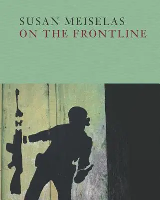 Susan Meiselasová: V prvej línii - Susan Meiselas: On the Frontline