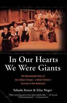 V našich srdciach sme boli obri: Pozoruhodný príbeh skupiny Liliput - rodina trpaslíkov, ktorá prežila holokaust - In Our Hearts We Were Giants: The Remarkable Story of the Lilliput Troupe-A Dwarf Family's Survival of the Holocaust