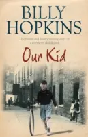 Naše dieťa (Sága o rodine Hopkinsovcov) - bestsellerový a úplne srdcervúci príbeh jednej rodiny z Manchestru 30. rokov 20. storočia... - Our Kid (The Hopkins Family Saga) - The bestselling and completely heartwarming story of one family in 1930s Manchester...