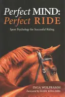Dokonalá myseľ, dokonalá jazda: Športová psychológia pre úspešnú jazdu - Perfect Mind, Perfect Ride: Sport Psychology for Successful Riding
