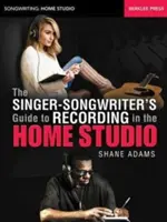 Sprievodca speváka a skladateľa nahrávaním v domácom štúdiu - The Singer-Songwriter's Guide to Recording in the Home Studio