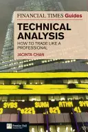Sprievodca technickou analýzou denníka Financial Times: Ako obchodovať ako profesionál - The Financial Times Guide to Technical Analysis: How to Trade Like a Professional