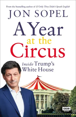 Rok v cirkuse: Vnútri Trumpovho Bieleho domu - A Year at the Circus: Inside Trump's White House