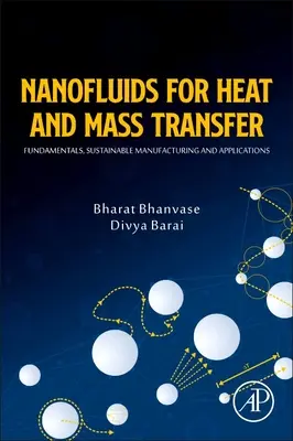 Nanofluidy pre prenos tepla a hmoty: Základy, udržateľná výroba a aplikácie - Nanofluids for Heat and Mass Transfer: Fundamentals, Sustainable Manufacturing and Applications