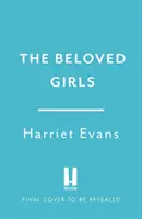 Milované dievčatá - Prišiel nový ÚŽASNÝ román od autorky bestsellerov Harriet Evansovej... - Beloved Girls - The STUNNING new novel from bestselling author Harriet Evans has arrived . . .