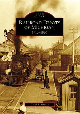 Železničné depá v Michigane: 1910-1920 - Railroad Depots of Michigan: 1910-1920