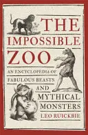 Nemožná ZOO: Encyklopédia bájnych zvierat a mýtických príšer - The Impossible Zoo: An Encyclopedia of Fabulous Beasts and Mythical Monsters