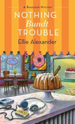 Nothing Bundt Trouble: Záhada pekárne - Nothing Bundt Trouble: A Bakeshop Mystery