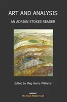 Umenie a analýza - Čítanka Adriana Stokesa - Art and Analysis - An Adrian Stokes Reader