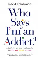 Kto hovorí, že som závislý - Who Says I'm an Addict