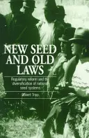Nové osivo a staré zákony - Regulačná reforma a diverzifikácia národných systémov osív - New Seed and Old Laws - Regulatory reform and the diversification of national seed systems