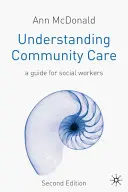 Porozumenie komunitnej starostlivosti: Príručka pre sociálnych pracovníkov - Understanding Community Care: A Guide for Social Workers