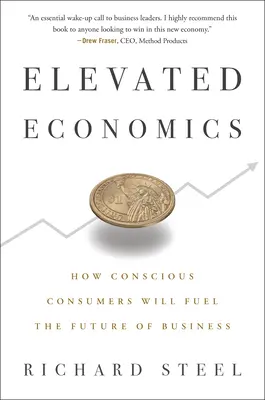Zvýšená ekonomika: Ako vedomí spotrebitelia podporia budúcnosť podnikania - Elevated Economics: How Conscious Consumers Will Fuel the Future of Business