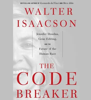 Rozbíjač kódov: Jennifer Doudna, úprava génov a budúcnosť ľudskej rasy - The Code Breaker: Jennifer Doudna, Gene Editing, and the Future of the Human Race