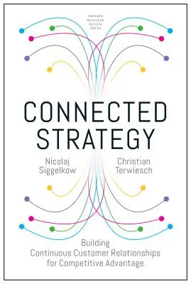 Spojená stratégia: Budovanie trvalých vzťahov so zákazníkmi pre dosiahnutie konkurenčnej výhody - Connected Strategy: Building Continuous Customer Relationships for Competitive Advantage