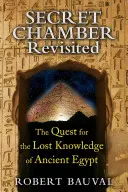 Tajomná komnata Revisited: Pátranie po stratených vedomostiach starovekého Egypta - Secret Chamber Revisited: The Quest for the Lost Knowledge of Ancient Egypt
